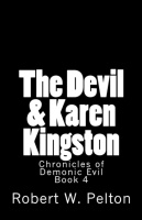 The Devil & Karen Kingston: Chronicles of Demonic Evil by Robert W. Plelton