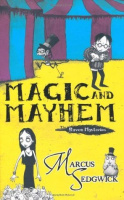 Magic and Mayhem by Marcus Sedgwick