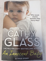 An Innocent Baby: Why would anyone abandon little Darcy-May? Cathy Glass