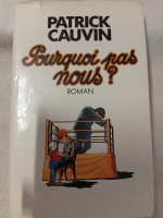Pourquoi pas nous ? de Patrick Cauvin