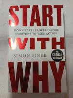 Start with Why: How Great Leaders Inspire Everyone to Take Action by Simon Sinek