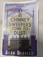 As Chimney Sweepers Come to Dust: A Flavia de Luce Novel by Alan Bradley
