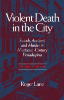 Violent Death in the City: Suicide, Accident, and Murder ... by Roger Lane