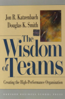 The Wisdom of Teams: Creating the High-Performance Organization by Jon R. Katzenbach , Douglas K. Smith