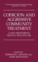 Coercion and Aggressive Community Treatment by Deborah L. Dennis (Editor), John Monahan (Editor)