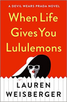 When Life Gives You Lululemons by Lauren Weisberger