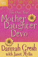 The One Year Mother-Daughter Devo by Dannah Gresh, Janet Mylin