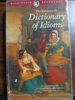 The Wordsworth Dictionary of Idioms by E.M. Kirkpatrick (Editor), C. M. Schwarz