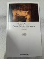 Come l'acqua che scorre.Tre racconti - Marguerite Yourcenar