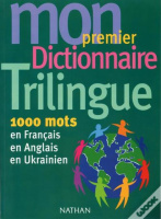 Mon Premier Dictionnaire Trilingue 1000 Mots En Francais En Anglais En Ukrainien de Laurent Lalo