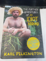 The Further Adventures of An Idiot Abroad by Karl Pilkington